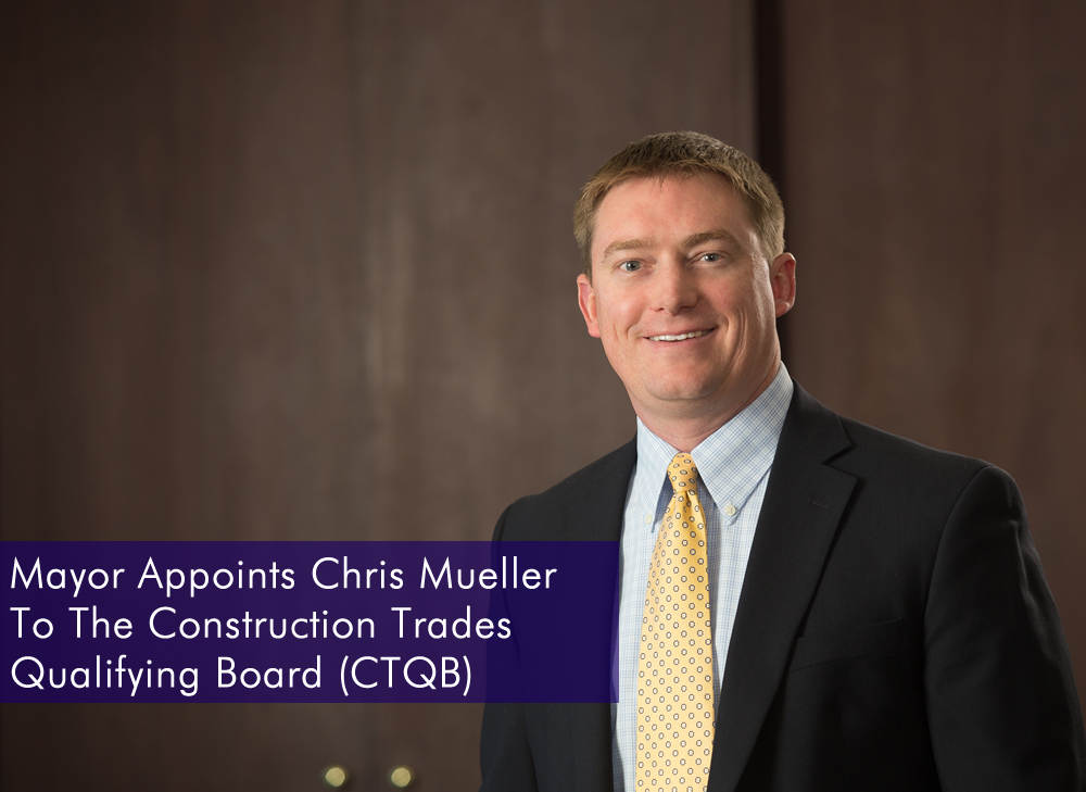 Mayor Appoints Chris Mueller To The Construction Trades Qualifying Board