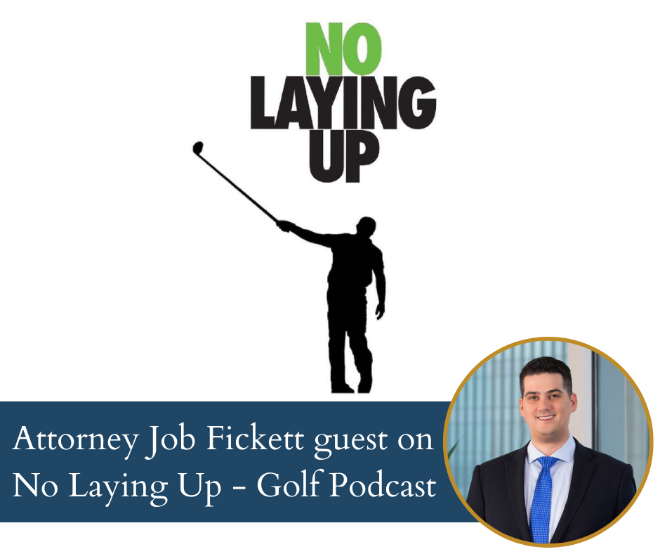 Attorney Job Fickett guest on No Laying Up – Golf Podcast