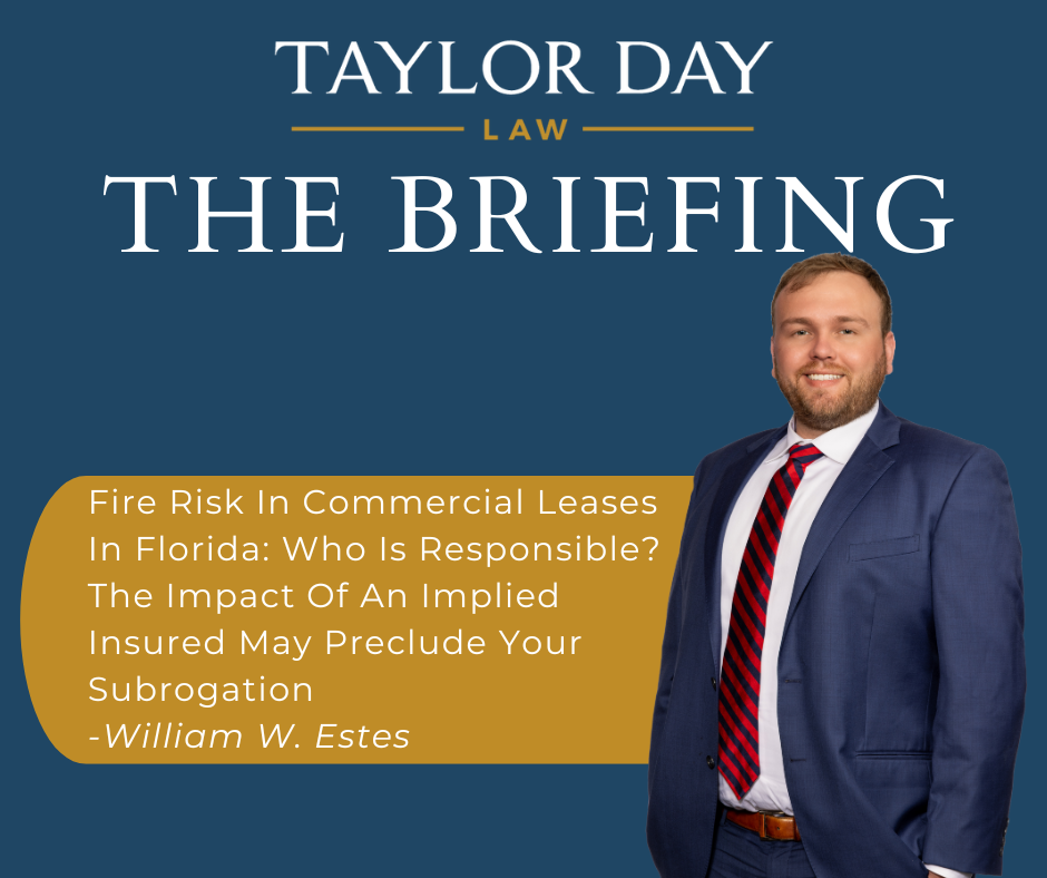 Fire Risk In Commercial Leases In Florida: Who Is Responsible? The Impact Of An Implied Insured May Preclude Your Subrogation